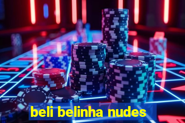 beli belinha nudes